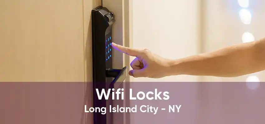 Wifi Locks Long Island City - NY