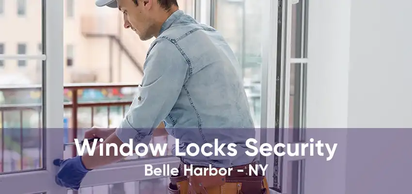 Window Locks Security Belle Harbor - NY