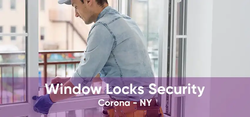 Window Locks Security Corona - NY