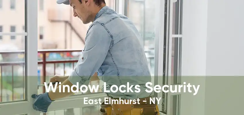 Window Locks Security East Elmhurst - NY