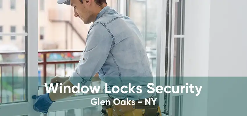 Window Locks Security Glen Oaks - NY