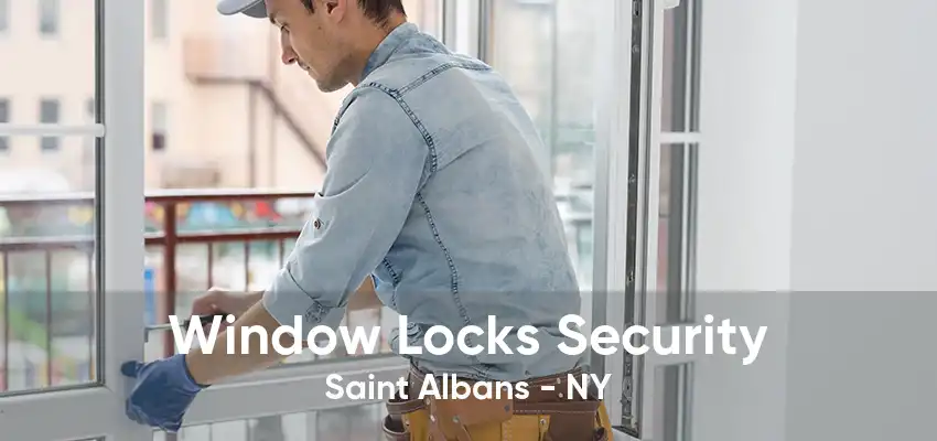 Window Locks Security Saint Albans - NY