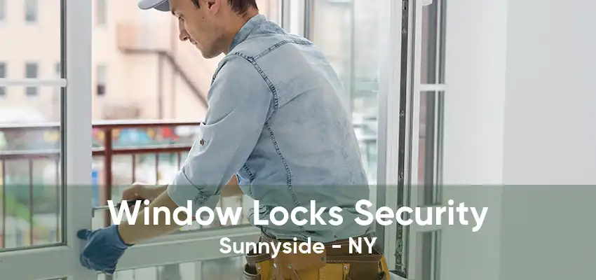 Window Locks Security Sunnyside - NY