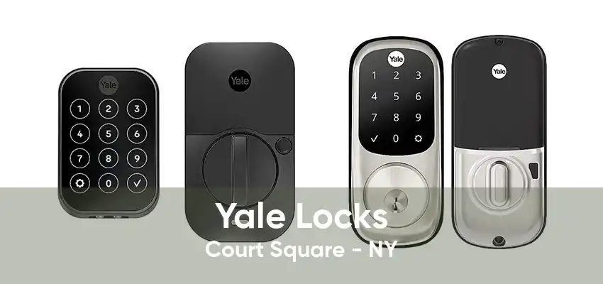 Yale Locks Court Square - NY